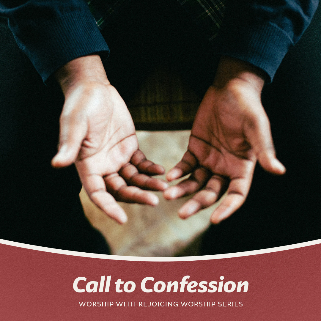 Call to Confession from the Worship with Rejoicing Series