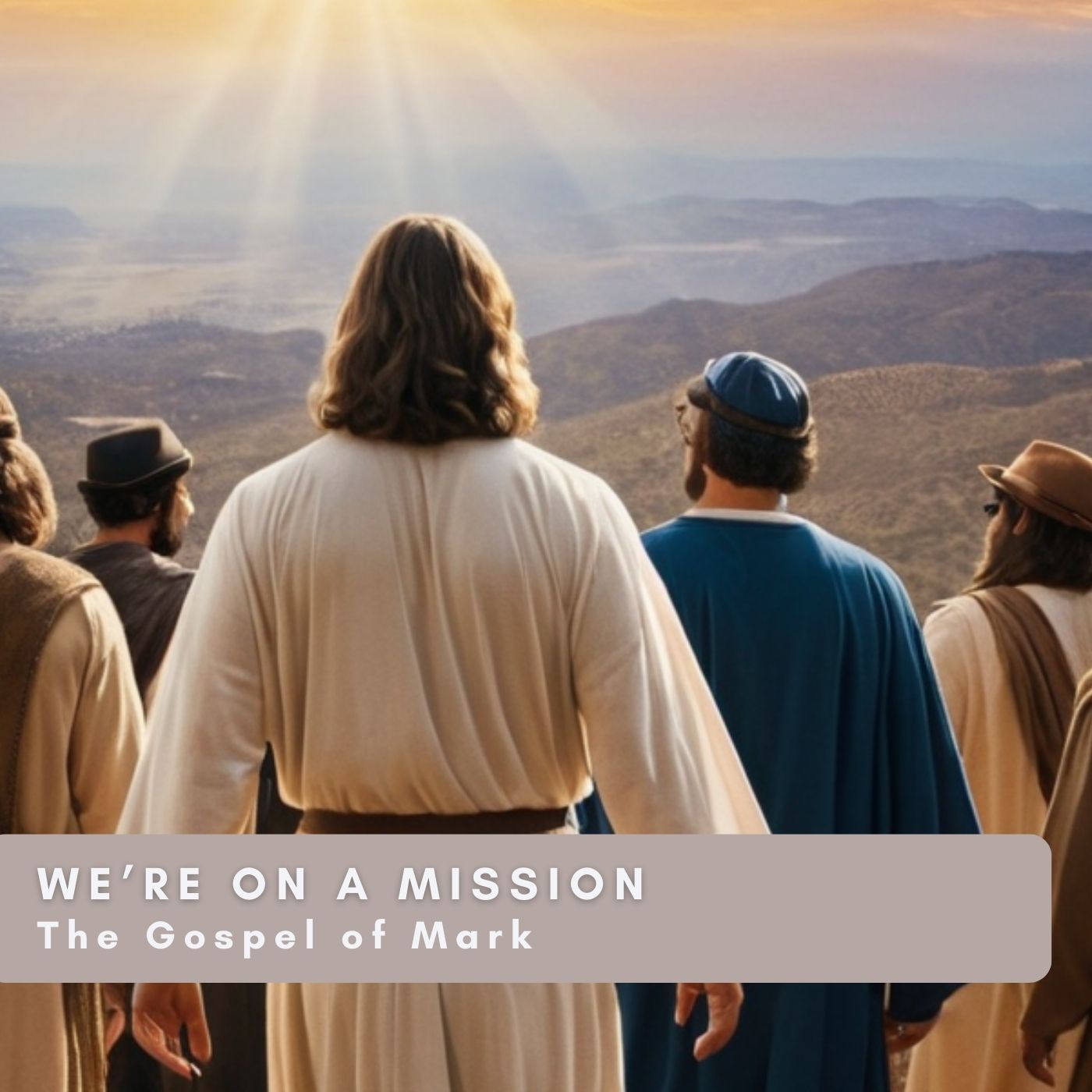 We're on a Mission from the The Gospel of Mark Series