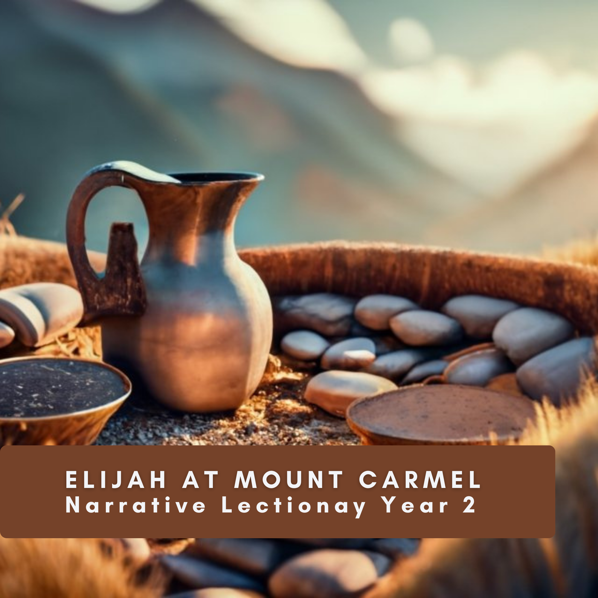 Elijah at Mount Carmel from the From Garden to Garden: Narrative Lectionary Year 2 Series episode artwork