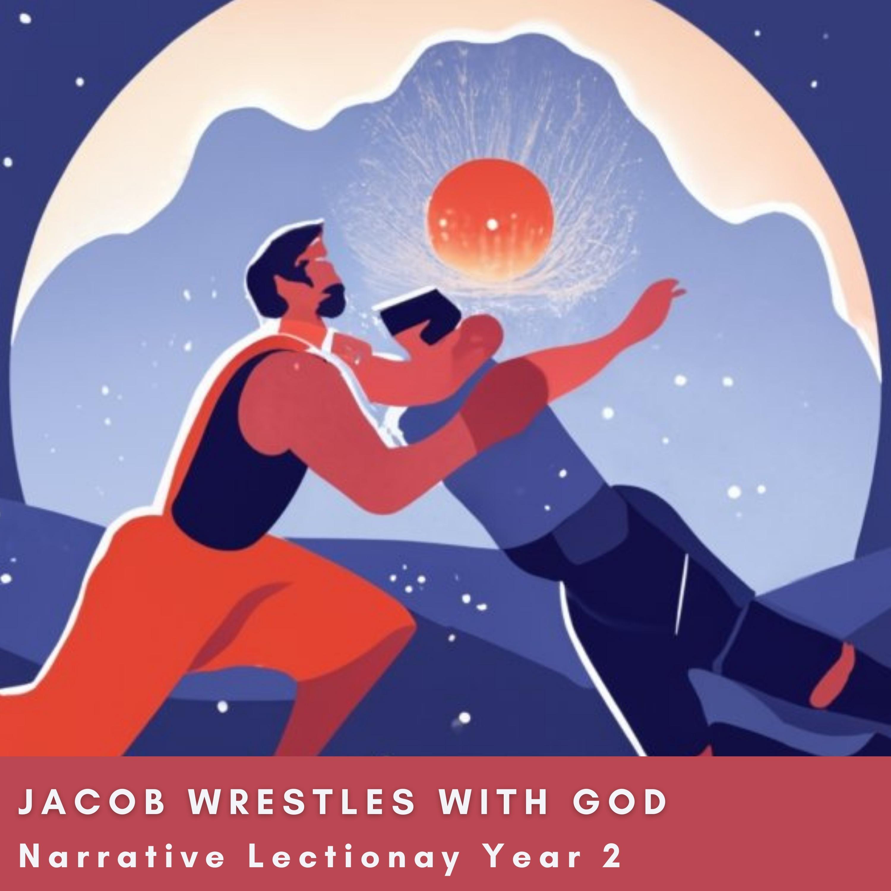 Wrestling With God from the From Garden to Garden: Narrative Lectionary Year 2 Series episode artwork